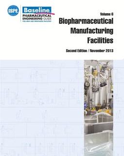 ISPE Baseline Guide: Volume 6 - Biopharmaceutical Manufacturing Facilities