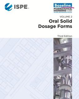 ISPE Baseline Guide: Volume 2 - Oral Solid Dosage Forms