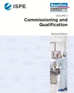 ISPE Baseline Guide: Volume 5 - Commissioning and Qualification, 2nd Edition