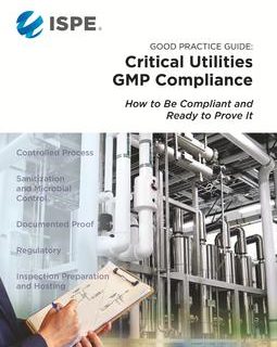 ISPE Good Practice Guide: Critical Utilities GMP Compliance